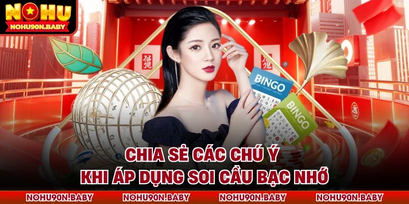 Chia sẻ các chú ý khi áp dụng soi cầu bạc nhớ