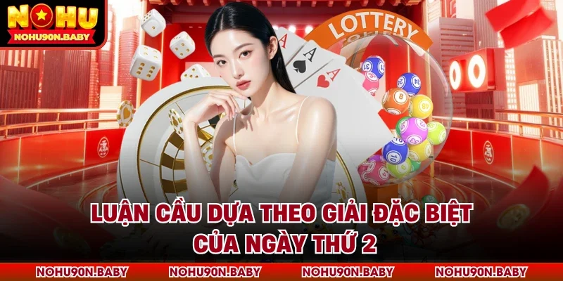 Luận cầu dựa theo giải đặc biệt của ngày thứ 2