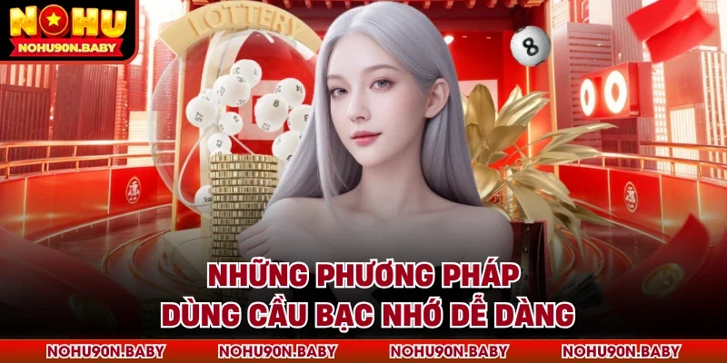 Những phương pháp dùng cầu bạc nhớ dễ dàng