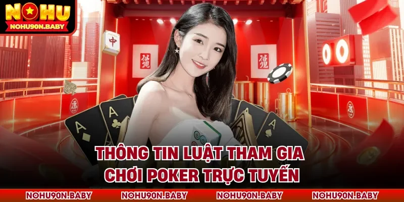 Thông tin luật tham gia chơi Poker trực tuyến