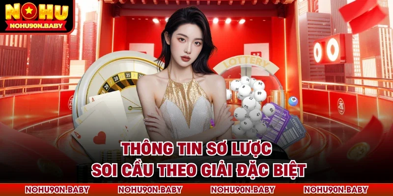 Thông tin sơ lược soi cầu theo giải đặc biệt